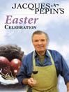 Jacques Pepin's Easter Celebration